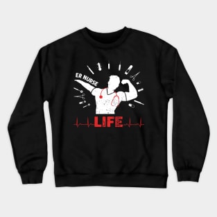 ER Nurse Life - Emergency Room Nurse Life Crewneck Sweatshirt